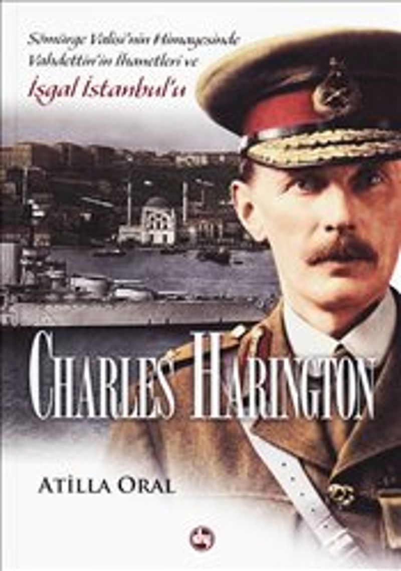 Charles Harington: Sömürge Valisi'nin Himayesinde Vahdettin'in İşgal İstanbul'u kitap kapağı