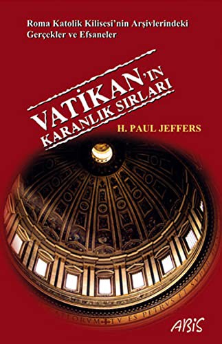 Vatikan'ın Karanlık Sırları  & Roma Katolik Kilisesi'nin Arşivlerindeki Gerçekler ve Efsaneler kitap kapağı