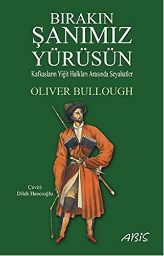 Bırakın Şanımız Yürüsün & Kafkasların Yiğit Halkları Arasında Seyahatler kitap kapağı