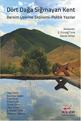 Dört Dağa Sığmayan Kent Dersim Üzerine Ekonomi-Politik Yazılar kitap kapağı