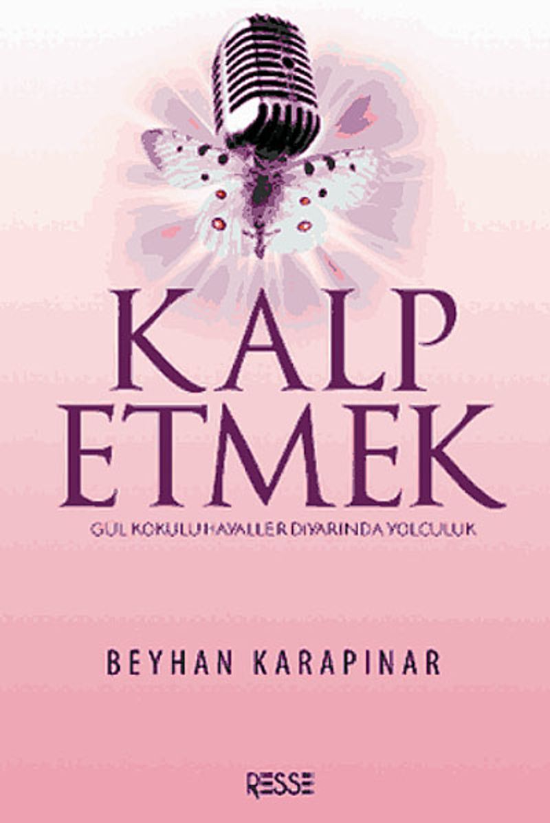 Kalp Etmek Gül Kokulu Hayaller Diyarında Yolculuk kitap kapağı