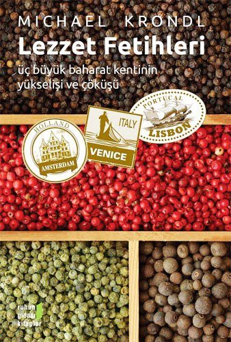 Lezzet Fetihleri Üç Büyük Baharat Kentinin Yükselişi ve Çöküşü kitap kapağı