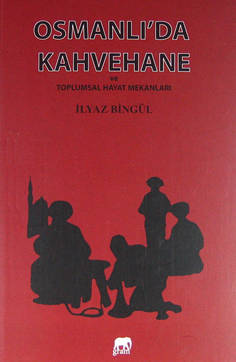 Osmanlı'da Kahvehane ve Toplumsal Hayat Mekanları kitap kapağı