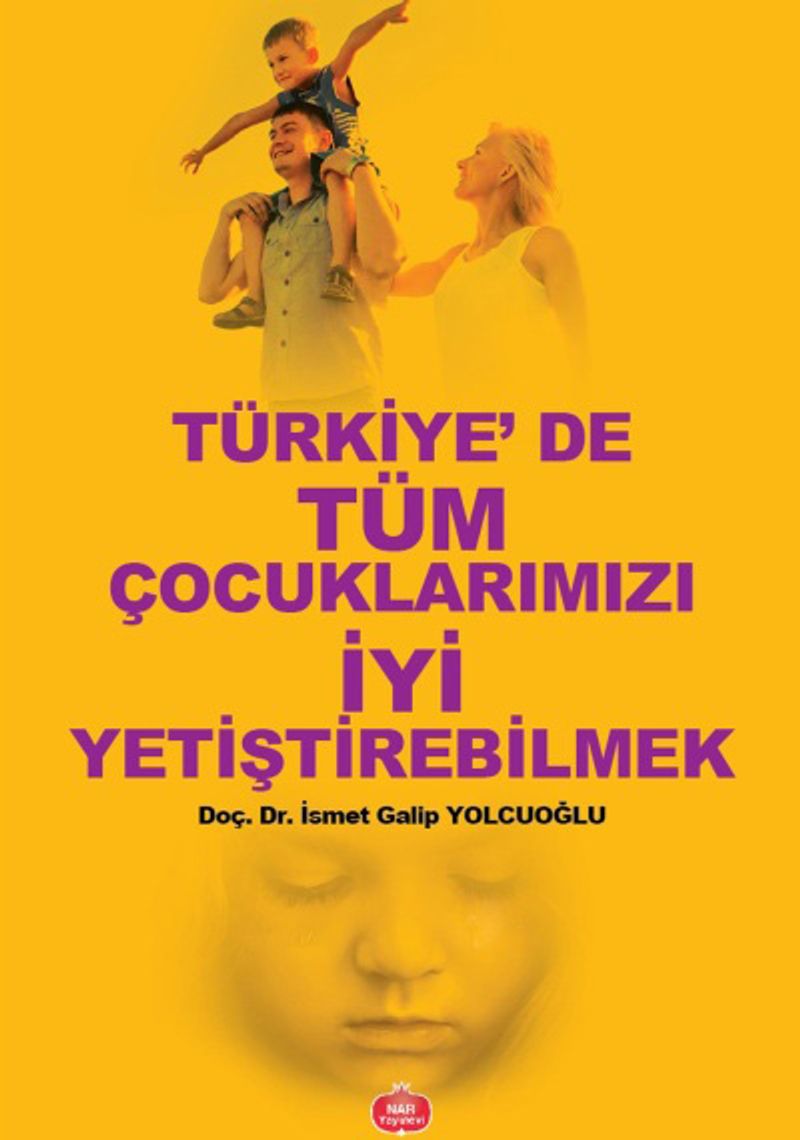 Türkiye'de Tüm Çocuklarımızı İyi Yetiştirebilmek kitap kapağı