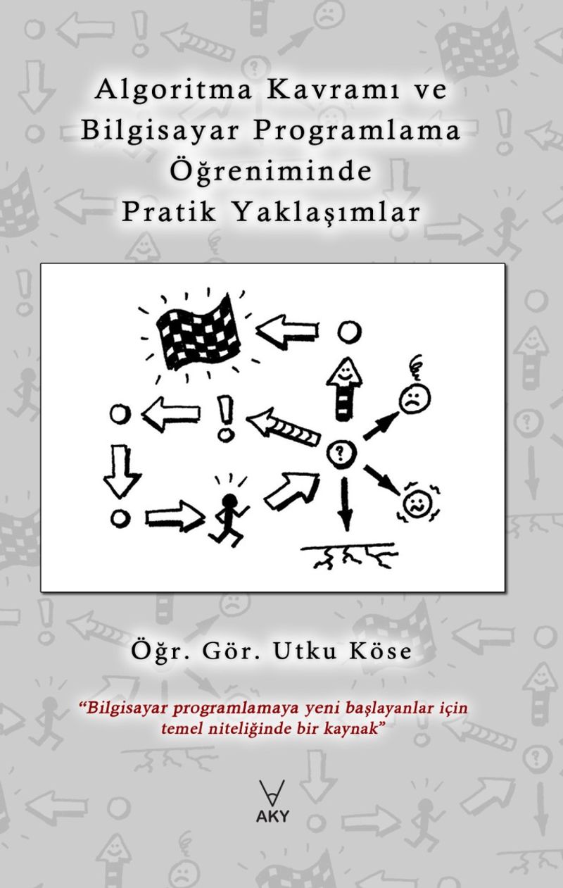 Algoritma Kavramı ve Bilgisayar Programlama Öğreniminde Pratik Yaklaşımlar kitap kapağı