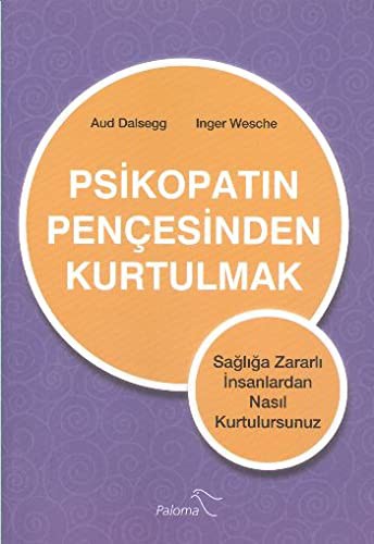 Psikopatın Pençesinden Kurtulmak Sağlığa Zararlı İnsanlardan Nasıl Kurtulursunuz kitap kapağı