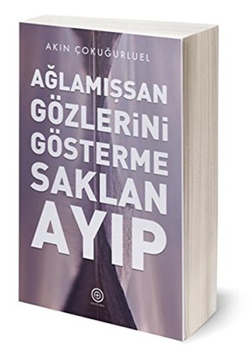 Ağlamışsan Gözlerini Gösterme Saklan Ayıp kitap kapağı