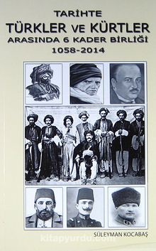 Tarihte Türkler ve Kürtler Arasında 6 Kader Birliği (1058-2014) kitap kapağı
