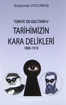 Tarihimizin Kara Delikleri (1866-1918) / Türkiye'de Gizli Tarih 5 kitap kapağı