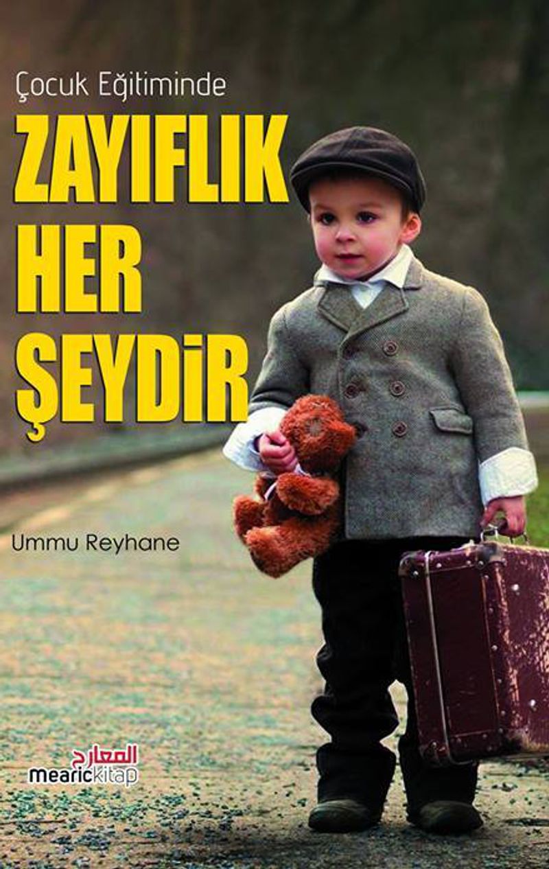 Çocuk Eğitiminde Zayıflık Her Şeydir kitap kapağı