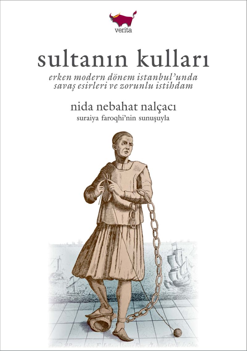Sultanın Kulları Erken Modern Dönem İstanbul'unda Savaş Esirleri ve Zorunlu İstihdam kitap kapağı