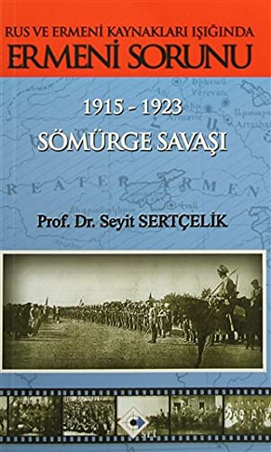 Rus ve Ermeni Kaynakları Işığında Ermeni Sorunu 1915-1923 Sömürge Savaşı kitap kapağı