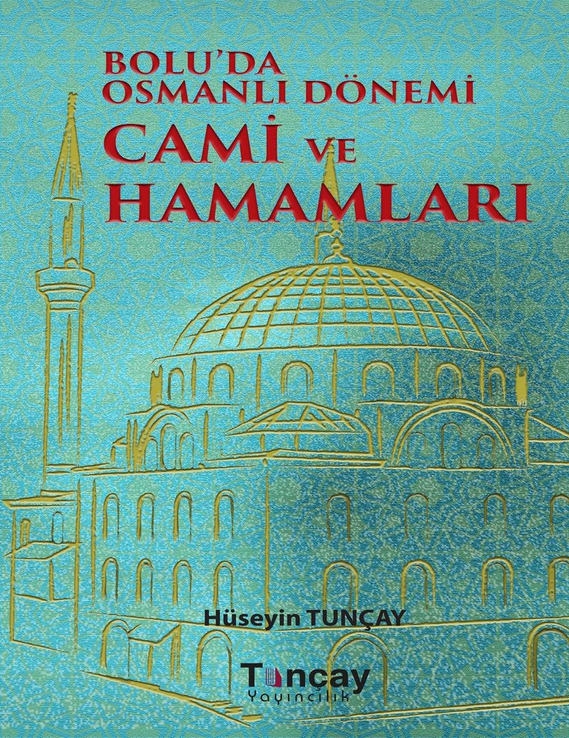 Bolu'da Osmanlı Dönemi Cami ve Hamamları kitap kapağı
