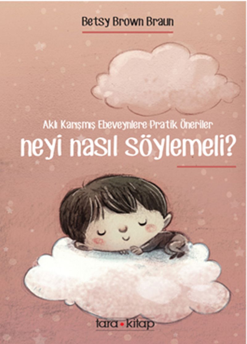 Neyi Nasıl Söylemeli? Aklı Karışmış Ebeveynlere Pratik Öneriler kitap kapağı