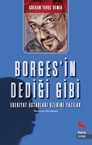 Borges' in Dediği Gibi Edebiyat Üstadların Üzerine Yazılır kitap kapağı