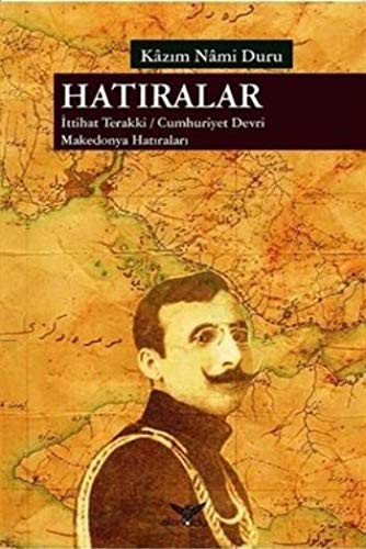 Hatıralar İttihat Terakki - Cumhuriyet Devri Makedonya Hatıraları kitap kapağı