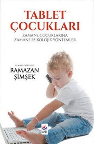 Tablet Çocukları Zamane Çocuklarına Zamane Psikolojik Yöntemler kitap kapağı