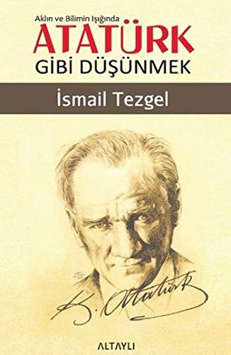 Aklın ve Bilimin Işığında Atatürk Gibi Düşünmek kitap kapağı
