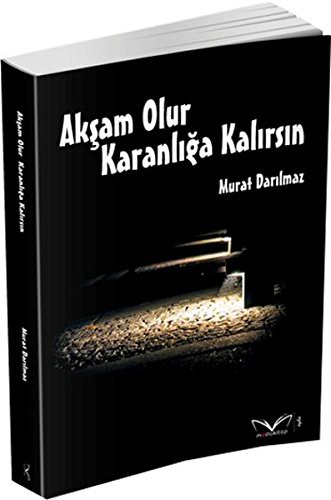 Akşam Olur Karanlığa Kalırsın kitap kapağı