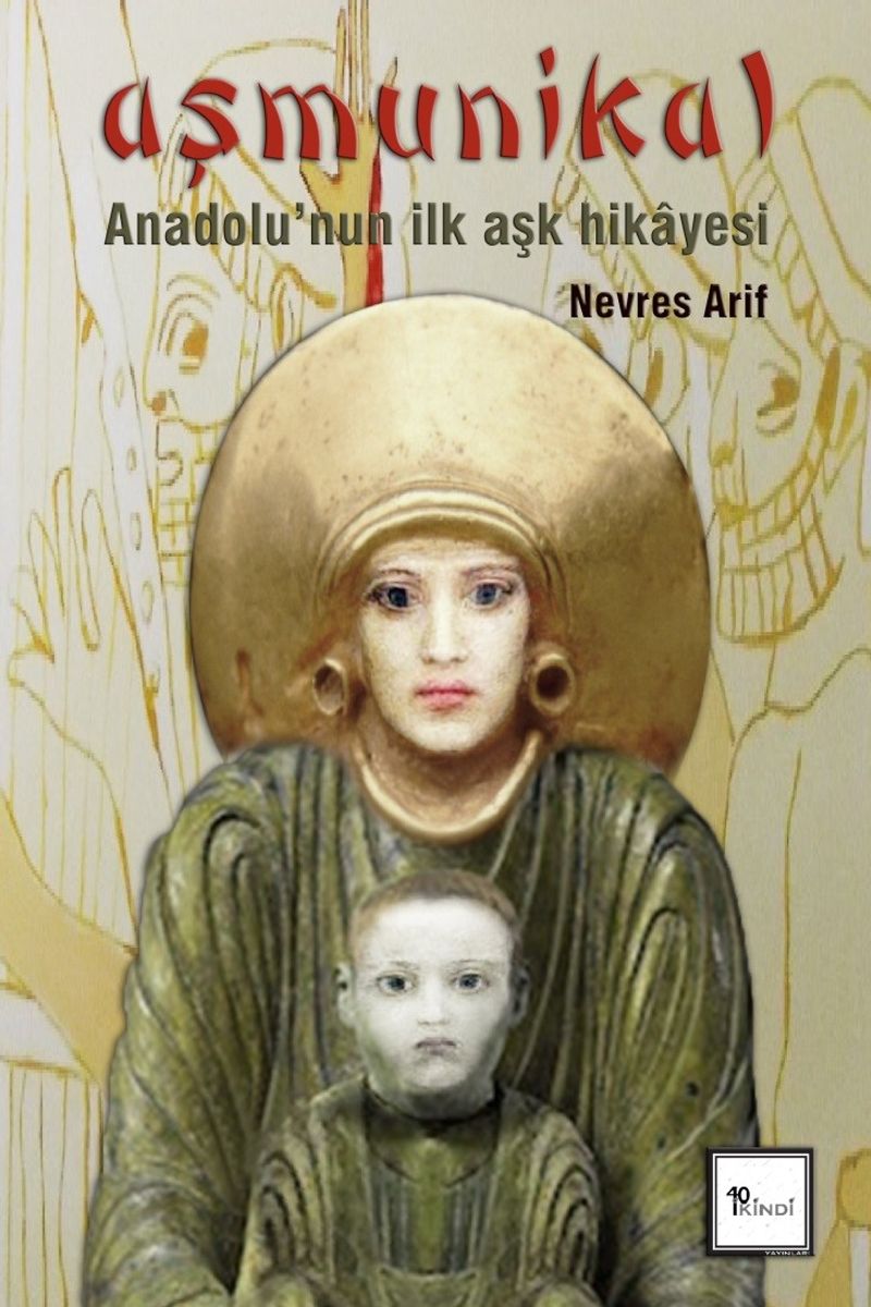 Aşmunikal: Anadolu'nun İlk Aşk Hikayesi kitap kapağı