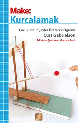 Kurcalamak Çocuklar Bir Şeyler Üreterek Öğrenir kitap kapağı