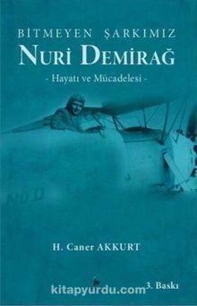 Bitmeyen Şarkımız Nuri Demirağ & Hayatı ve Mücadelesi kitap kapağı