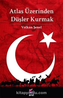 Atlas Üzerinden Düşler Kurmak kitap kapağı