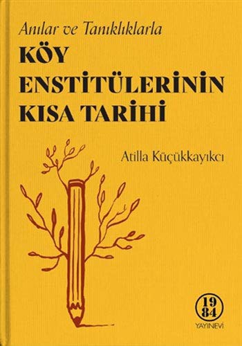 Anılar ve Tanıklıklarla Köy Enstitülerinin Kısa Tarihi kitap kapağı