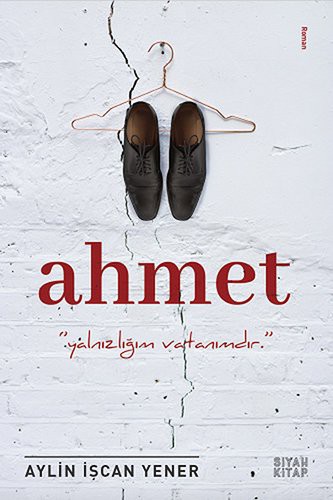 Ahmet & Yalnızlığım Vatanımdır kitap kapağı
