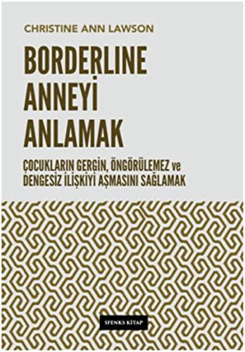 Borderline Anneyi Anlamak Çocukların Gergin, Öngörülemez ve Dengesiz İlişkiyi Aşmasını Sağlamak kitap kapağı