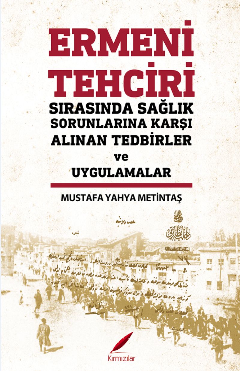 Ermeni Tehciri Sırasında Sağlık Sorunlarına Karşı Alınan Tedbirler ve Uygulamalar kitap kapağı