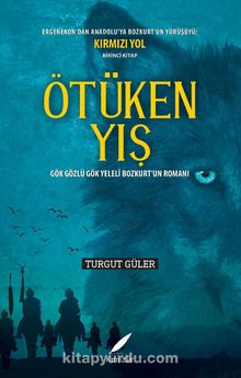 Ötüken Yış & Gök Gözlü Gök Yeleli Bozkurt’un Romanı kitap kapağı