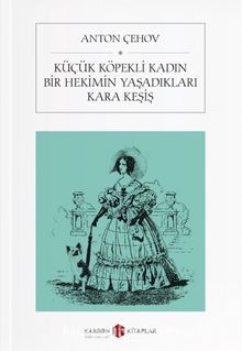 Küçük Köpekli Kadın & Bir Hekimin Yaşadıkları & Kara Keşiş kitap kapağı