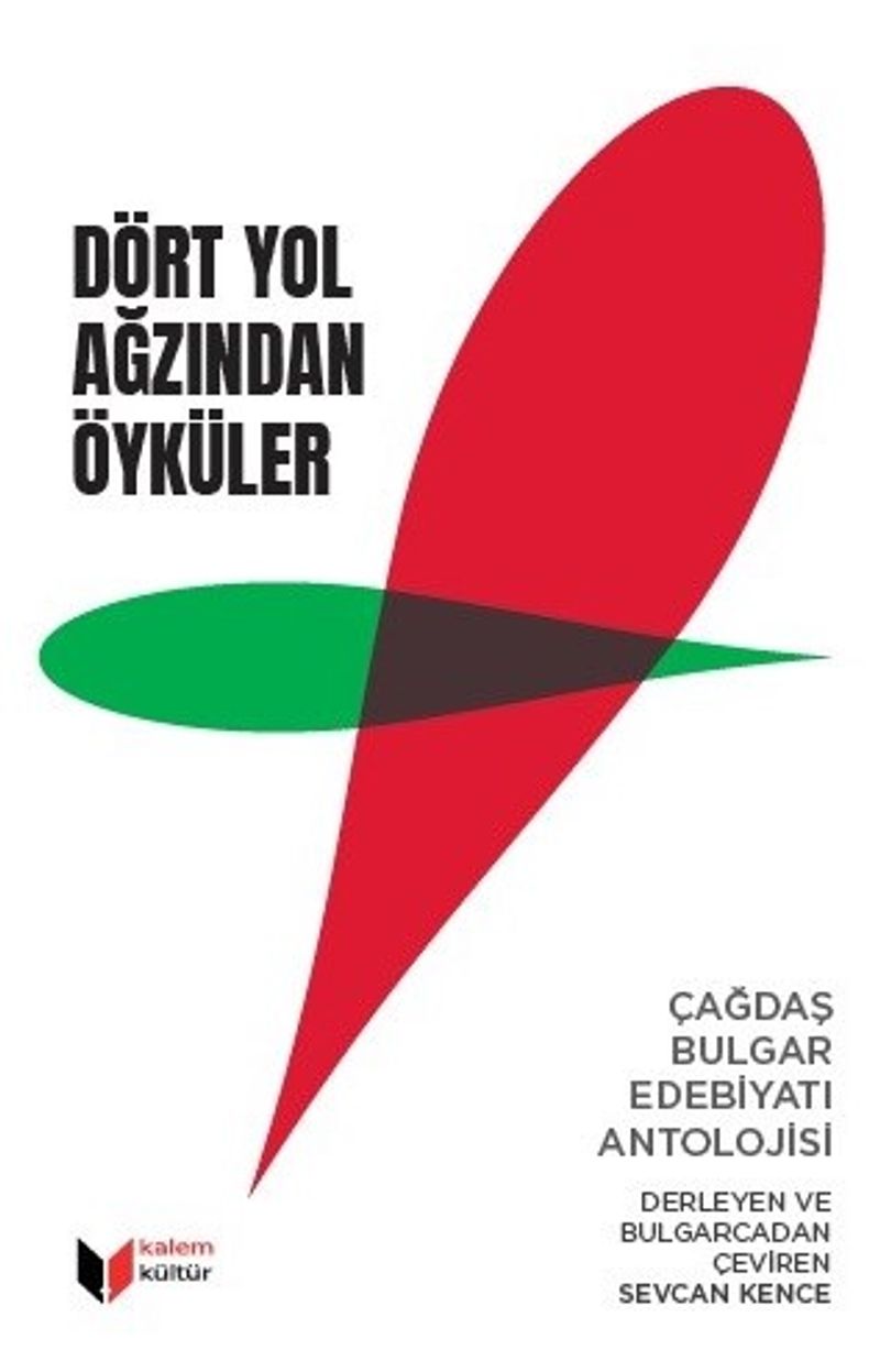 Dört Yol Ağzından Öyküler Çağdaş Bulgar Edebiyatı Antolojisi kitap kapağı
