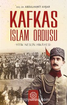Kafkas İslam Ordusu & Yitik Neslin Hikayesi kitap kapağı