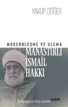 Modernleşme ve Ulema Manastırlı İsmail Hakkı kitap kapağı
