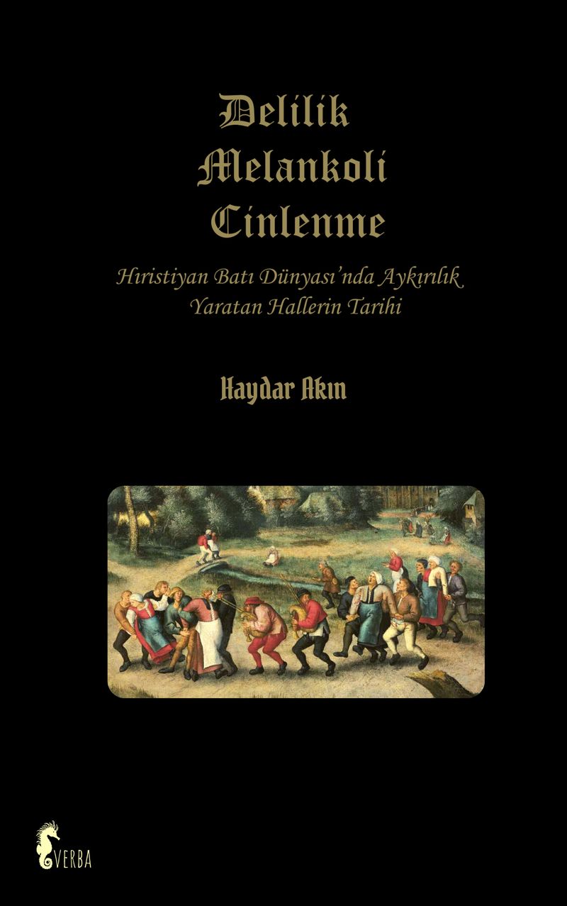 Delilik Melankoli Cinlenme Hıristiyan Batı Dünyası'nda Ayrılık Yaratan Hallerin Tarihi kitap kapağı