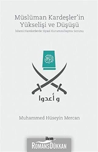 Müslüman Kardeşler’in Yükselişi ve Düşüşü & İslami Hareketlerde Siyasi Kurumsallaşma Sorunu kitap kapağı