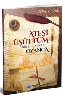 Ateşi Üşüttüm & Bir Elif Miktarı Ozanca kitap kapağı