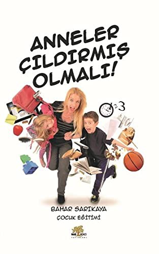 Anneler Çıldırmış Olmalı! kitap kapağı