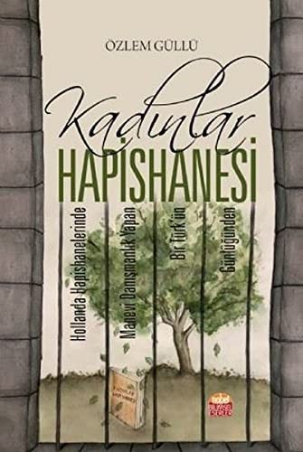 Kadınlar Hapishanesi Hollanda Hapishanelerinde Manevi Danışmanlık Yapan Bir Türk'ün Günlüğünden kitap kapağı