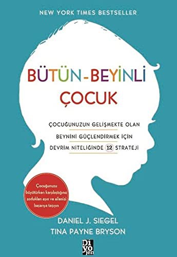 Bütün-Beyinli Çocuk Çocuğunuzun Gelişmekte Olan Beynini Güçlendirmek İçin Devrim Niteliğinde 12 Strateji kitap kapağı