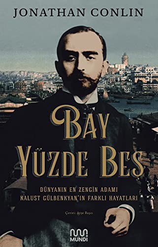 Bay Yüzde Beş & Dünyanın En Zengin Adamı Kalust Gülbenkyan'ın Farklı Hayatları kitap kapağı