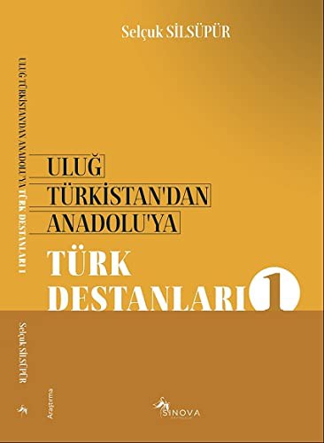 Uluğ Türkistan’dan Anadolu’ya Türk Destanları - 1 kitap kapağı