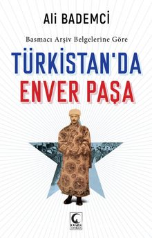 Basmacı Arşiv Belgelerine Göre Türkistan’da Enver Paşa kitap kapağı