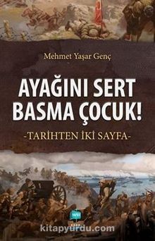 Ayağını Sert Basma Çocuk! & Tarihten İki Sayfa kitap kapağı