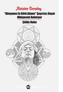 “Dünyanın En Kötü Adamı” Şaşırtıcı Hayat Hikayesini Anlatıyor / Çölün Ruhu kitap kapağı