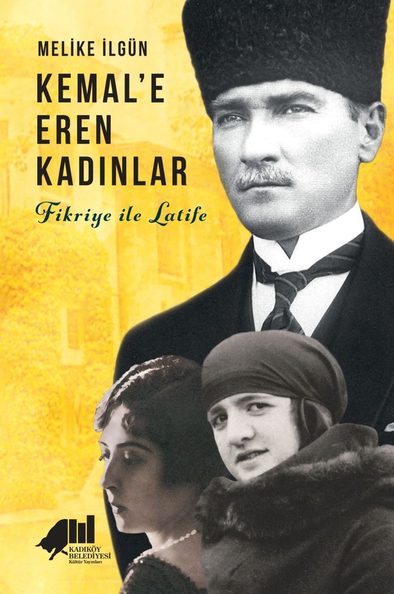 Kemal`e Eren Kadınlar - Fikriye İle Latife kitap kapağı