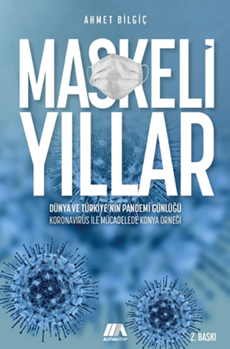 Maskeli Yıllar Dünya Ve Türkiye'nin Pandemi Günlüğü Koronavirüsle Mücadelede Konya Örneği kitap kapağı
