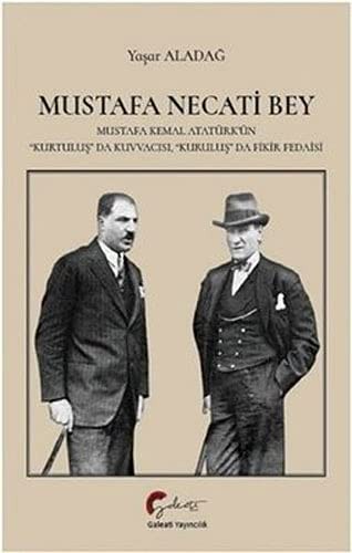 Mustafa Necati Bey Mustafa Kemal Atatürk'ün “Kurtuluş” Da Kuvvacısı, “Kuruluş” Da Fedaisi kitap kapağı